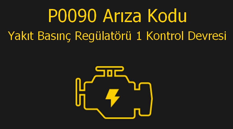 P0090 Arıza Kodu – Yakıt Basınç Regülatörü 1 Kontrol Devresi Hata Kodu