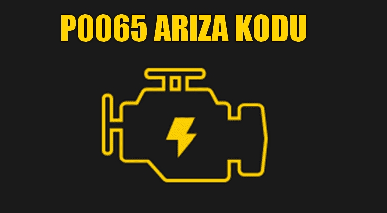 P0065 Hava Destekli Enjektör Kontrol Aralığı / Performansı Arıza Kodu Anlamı