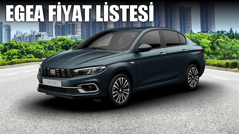 Fiat Egea Fiyat Listesi, Sıfır Egea Fiyatları Mart 2023